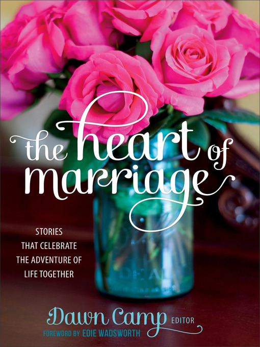 Title details for The Heart of Marriage by Dawn Camp - Available